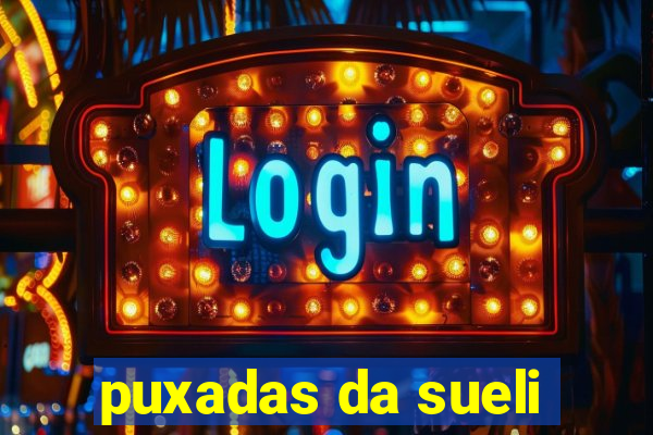 puxadas da sueli